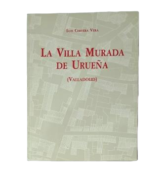 Cervera Vera, Luis.- LA VILLA MURADA DE URUEÑA (VALLADOLID)