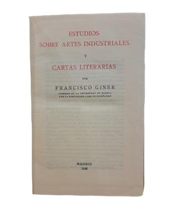 Giner, Francisco.- ESTUDIOS SOBRE ARTES INDUSTRIALES Y CARTAS LITERARIAS