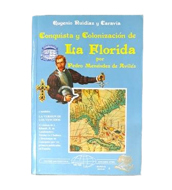 Ruidiaz y Caravia, Eugenio.- CONQUÊTE ET COLONISATION DE LA FLORIDE PAR PEDRO MENÉNDEZ DE AVILÉS
