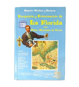 Ruidiaz y Caravia, Eugenio.- CONQUISTA Y COLONIZACIÓN DE LA FLORIDA POR PEDRO MENÉNDEZ DE AVILÉS