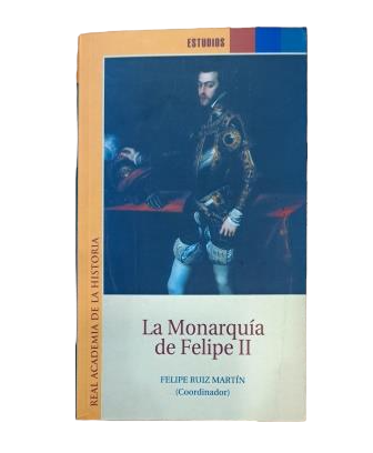 Ruiz Martín, Felipe (coord.)- LA MONARQUÍA DE FELIPE II