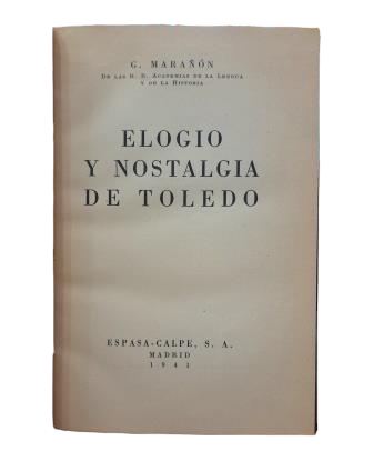 Marañón, G.- ELOGIO Y NOSTALGIA DE TOLEDO