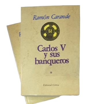 Carande, Ramón.- CARLOS V Y SUS BANQUEROS (I-II) (EDICIÓN ABREVIADA)