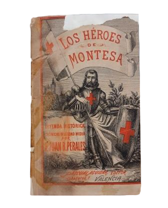 Perales, Juan B.- LOS HÉROES DE MONTESA. MEMORIAS DE UN CONVENTO.