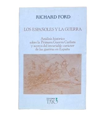 Ford, Richard. - LES ESPAGNOLS ET LA GUERRE. UNE ANALYSE HISTORIQUE DE LA PREMIÈRE GUERRE CARLISTE ET DU CARACTÈRE INCHANGEABLE DES GUERRES EN ESPAGNE