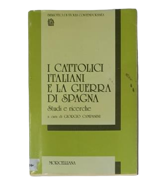 Campanini, Giorgio.- I CATTOLICI ITALIANI E LA GUERRA DI SPAGNA. STUDI E RICERCHE