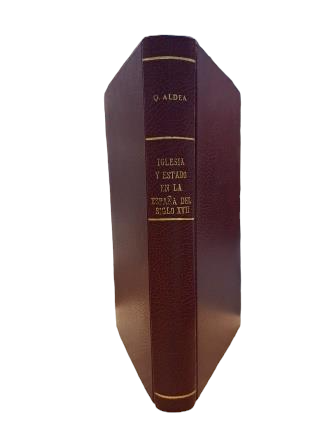 Aldea, Quintín SJ- CHURCH AND STATE IN 17TH CENTURY SPAIN (POLITICAL-ECCLESIASTICAL IDEOLOGY)