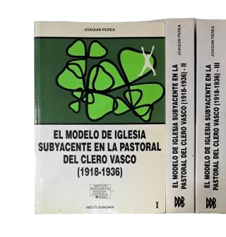 Perea, Joaquín.- THE UNDERLYING CHURCH MODEL IN THE PASTORAL CARE OF THE BASQUE CLERGY (1918-1936)