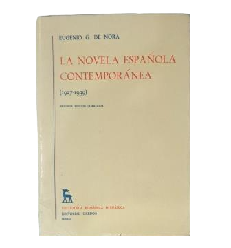 Nora, Eugenio G. de.- LA NOVELA ESPAÑOLA CONTEMPORÁNEA (1927-1939)
