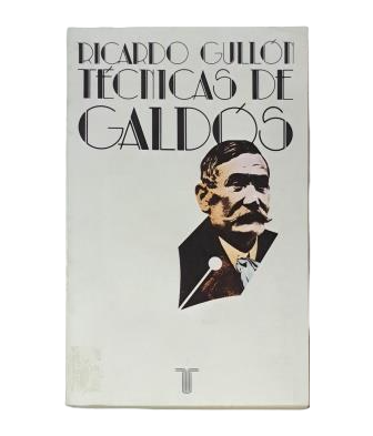 Gullón, Ricardo.- TÉCNICAS DE GALDÓS