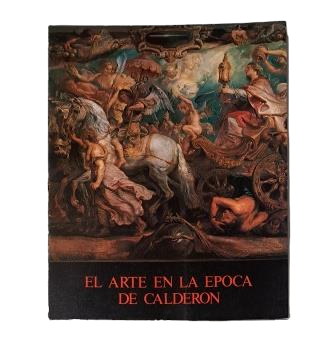 Díaz Padrón, Matías (Comisario).- EL ARTE EN LA ÉPOCA DE CALDERÓN