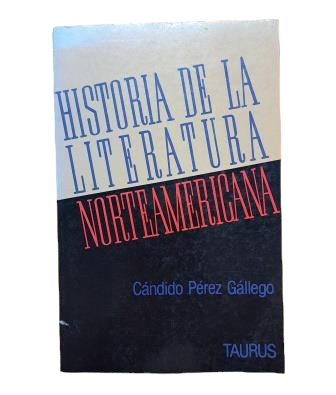 Pérez Gállego, Cándido.- HISTORIA DE LA LITERATURA NORTEAMERICANA. SÍNTESIS CRÍTICA Y TEMÁTICA
