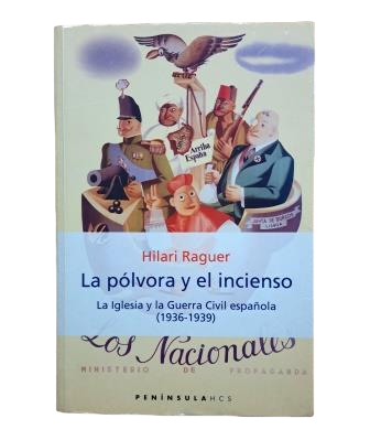 Raguer, Hilari.- LA PÓLVORA Y EL INCIENSO. LA IGLESIA Y LA GUERRA CIVIL ESPAÑOLA (1936-1939)