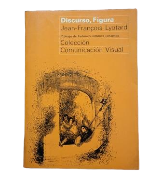 Lyotard, Jean-François.- DISCURSO, FIGURA