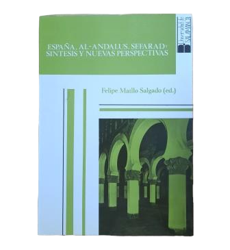 Maíllo Salgado, Felipe (ed.)- ESPAÑA. AL-ANDALUS. SEFARAD: SÍNTESIS Y NUEVAS PERSPECTIVAS