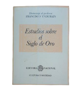 VV.AA.- HOMENAJE AL PROFESOR FRANCISCO YNDURAIN. ESTUDIOS SOBRE EL SIGLO DE ORO