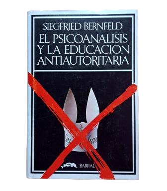 Bernfeld, Siegfried.- PSYCHOANALYSIS AND ANTI-AUTHORITARIAN EDUCATION