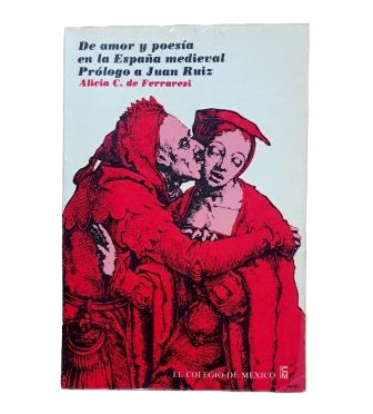 Ferraresi, Alicia C. - ON LOVE AND POETRY IN MEDIEVAL SPAIN. PROLOGUE TO JUAN RUIZ