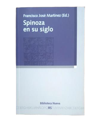 Martínez, Francisco José (Ed.) - SPINOZA IN HIS CENTURY