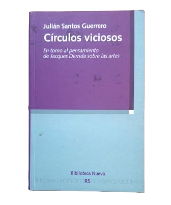 Santos Guerrero, Julián.- CERCLES VIEUX. SUR LA PENSÉE DE JACQUES DERRIDA SUR LES ARTS