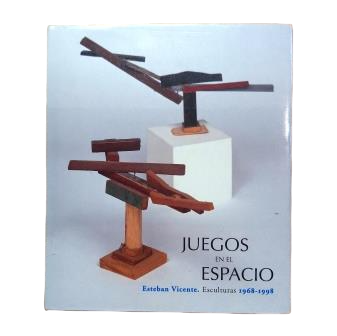 Vicente, Esteban.- JUEGOS EN EL ESPACIO. ESCULTURAS 1968-1998