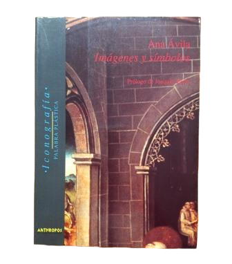 Ávila, Ana.- IMÁGENES Y SÍMBOLOS EN LA ARQUITECTURA PINTADA ESPAÑOLA (1470-1560)