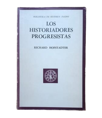 Hofstadter, Richard.- LOS HISTORIADORES PROGRESISTAS