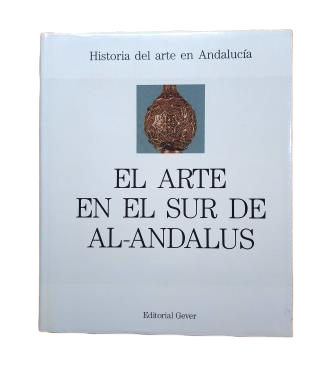 Pareja López, Enrique (Director).- EL ARTE EN EL SUR DE AL-ANDALUS