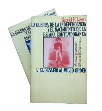 Lovett, Gabriel H.- LA GUERRA DE LA INDEPENDENCIA Y EL NACIMIENTO DE LA ESPAÑA CONTEMPORÁNEA (I-II)