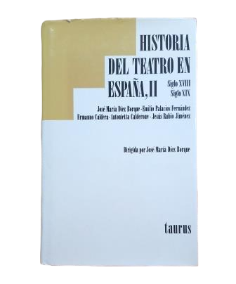 Díez Borque, José María (Dirigida por ).- HISTORIA DEL TEATRO EN ESPAÑA, II. SIGLO XVIII - SIGLO XIX