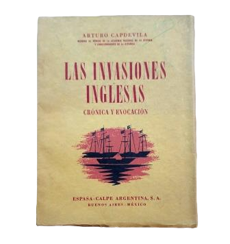 Capdevila, Arturo.- LAS  INVASIONES INGLESAS. CRÓNICA Y EVOCACIÓN