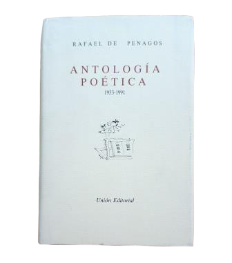 Penagos, Rafael de.- ANTOLOGÍA POÉTICA (1953-1991)