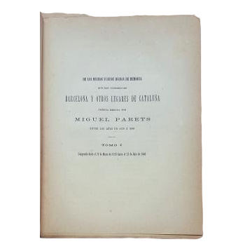 Parets, Miguel.- DES NOMBREUX ÉVÉNEMENTS DIGNE DE SOUVENIR QUI SE SONT PRODUITS À BARCELONE ET DANS D'AUTRES LIEUX DE CATALOGNE (I - V)