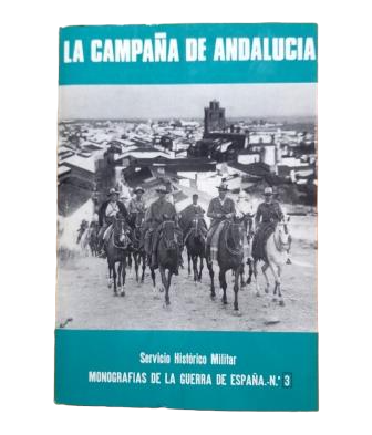 Martínez Bande, Manuel.- LA CAMPAÑA DE ANDALUCÍA. MONOGRAFÍAS DE LA GUERRA DE ESPAÑA. Nº 3