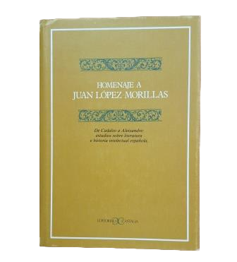 Amor Vázquez, José & David Kossoff, A. (Editado por).- HOMENAJE A JUAN LÓPEZ-MORILLAS. DE CADALSO A ALEIXANDRE: ESTUDIOS SOBRE LITERATURA E HISTORIA INTELECTUAL ESPAÑOLA