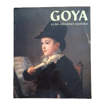 Luna, Juan J. (Preparación, texto y catálogo).- GOYA EN LAS COLECCIONES ESPAÑOLAS