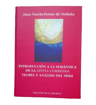 Varela-Portas de Orduña, Juan.- INTRODUCTION À LA SÉMANTIQUE DE LA DIVINE COMMEDIA : THÉORIE ET ​​ANALYSE DE LA COMPARAISON