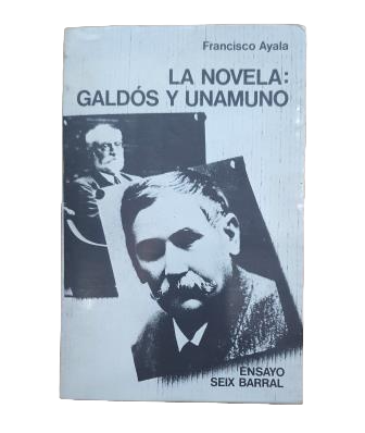 Ayala, Francisco.- LA NOVELA: GALDÓS Y UNAMUNO