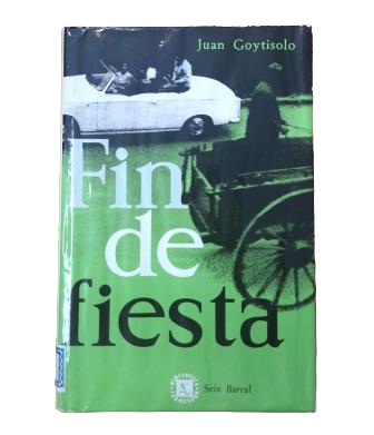 Goytisolo, Juan.- FIN DE FIESTA. TENTATIVAS DE INTERPRETACIÓN DE UNA HISTORIA AMOROSA