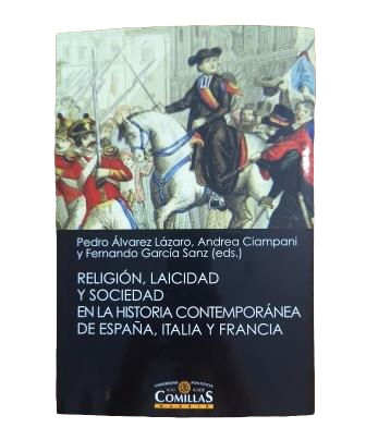 Álvarez Lázaro, Pedro &amp; Ciampani, Andrea &amp; García Sanz, Fernando.- RELIGION, SECULARISM AND SOCIETY IN THE CONTEMPORARY HISTORY OF SPAIN, ITALY AND FRANCE