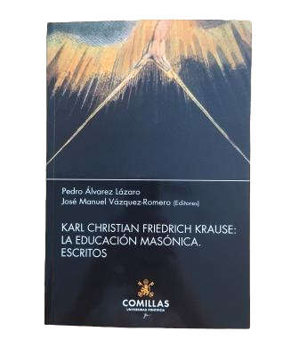 Álvarez Lázaro, Pedro & Vázquez-Romero, José Manuel (Editores).- KARL CHRISTIAN FRIEDRICH KRAUSE: LA EDUCACIÓN MASÓNICA. ESCRITOS