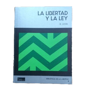 Leoni, Bruno.- LA LIBERTAD Y LA LEY