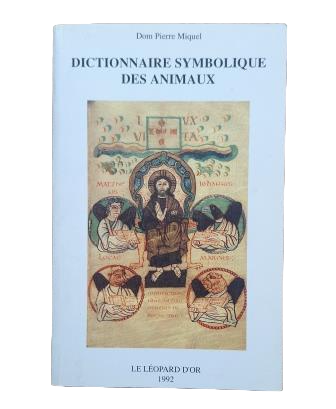 Miquel, Dom Pierre.- DICTIONNAIRE SYMBOLIQUE DES ANIMAUX. ZOOLOGIE MYSTIQUE