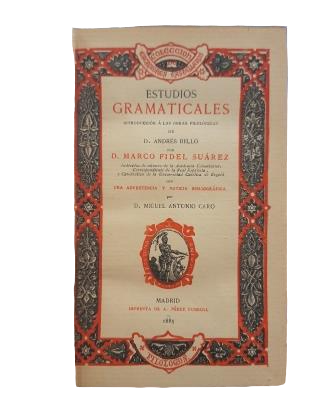 Fidel Suárez, M.- GRAMMATICAL STUDIES. INTRODUCTION TO THE PHILOLOGICAL WORKS OF ANDRÉS BELLO