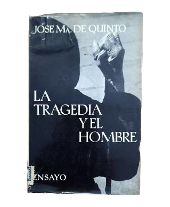 Quinto, José María de.- LA TRAGEDIA Y EL HOMBRE (NOTAS ESTÉTICO-SOCIOLÓGICAS)