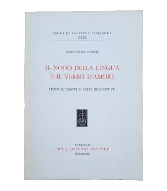 Gorni, Guglielmo.- IL NODO DELLA LINGUA AND IL VERBO D' AMORE