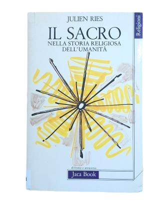 Ries, Julien.- IL SACRO NELLA STORIA RELIGIOSA DELL' UMANITÀ