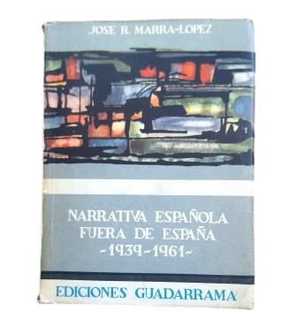 Marra-López, José R.- NARRATIVA ESPAÑOLA FUERA DE ESPAÑA (1939-1961)