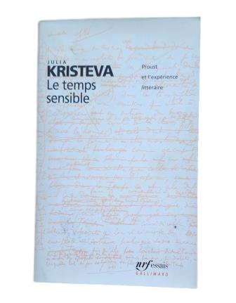 Kristeva, Julia.- LE TEMPS SENSIBLE. PROUST ET L' EXPÉRIENCE LITTÉRAIRE