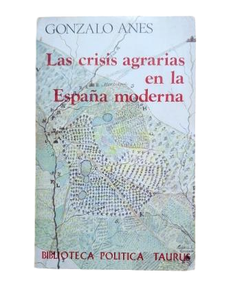 Anes, Gonzalo.- Agrarian Crises in Modern Spain